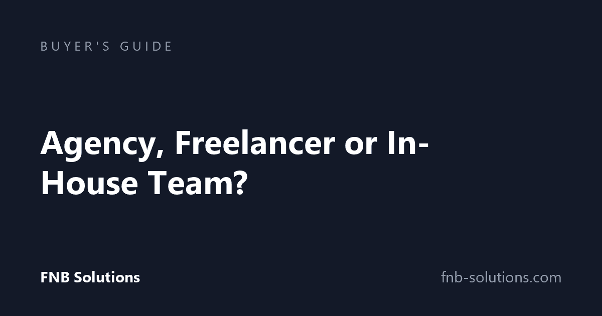 Agency, Freelancer or In-House Team: Who Should Build Your Web Application?