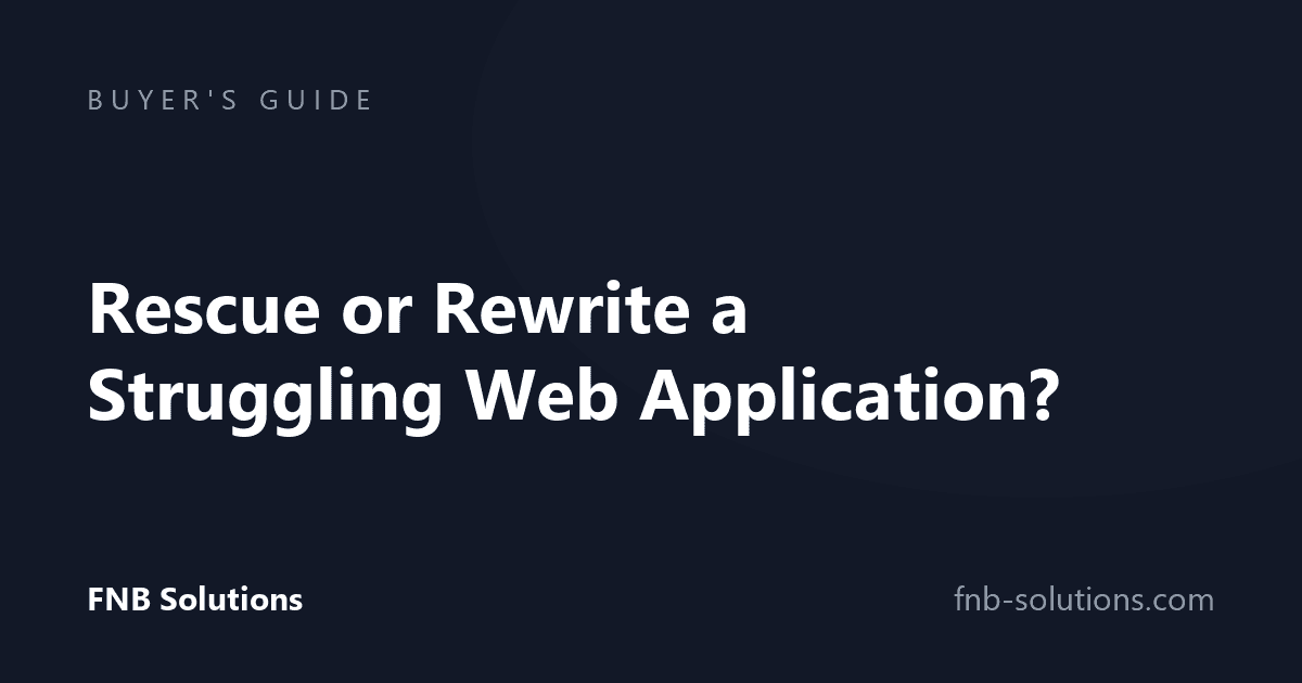 Rescue or Rewrite? How to Decide What to Do With a Struggling Web Application